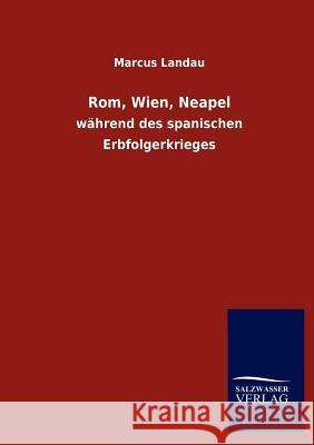 Rom, Wien, Neapel Marcus Landau 9783846011942 Salzwasser-Verlag Gmbh - książka