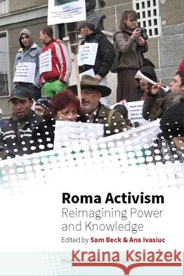 Roma Activism: Reimagining Power and Knowledge Sam Beck Ana Ivasiuc 9781785339486 Berghahn Books - książka