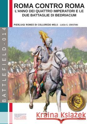 Roma contro Roma: L'anno dei quattro imperatori e le due battaglie di Bedriacum Romeo Di Colloredo Mels, Pierluigi 9788893272476 Soldiershop - książka
