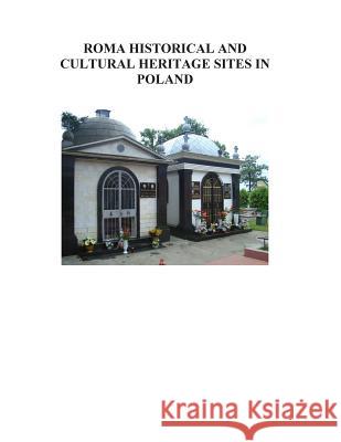 Roma Historical and Cultural Heritage Sites in Poland United States Commission for the Preserv 9781502453846 Createspace - książka