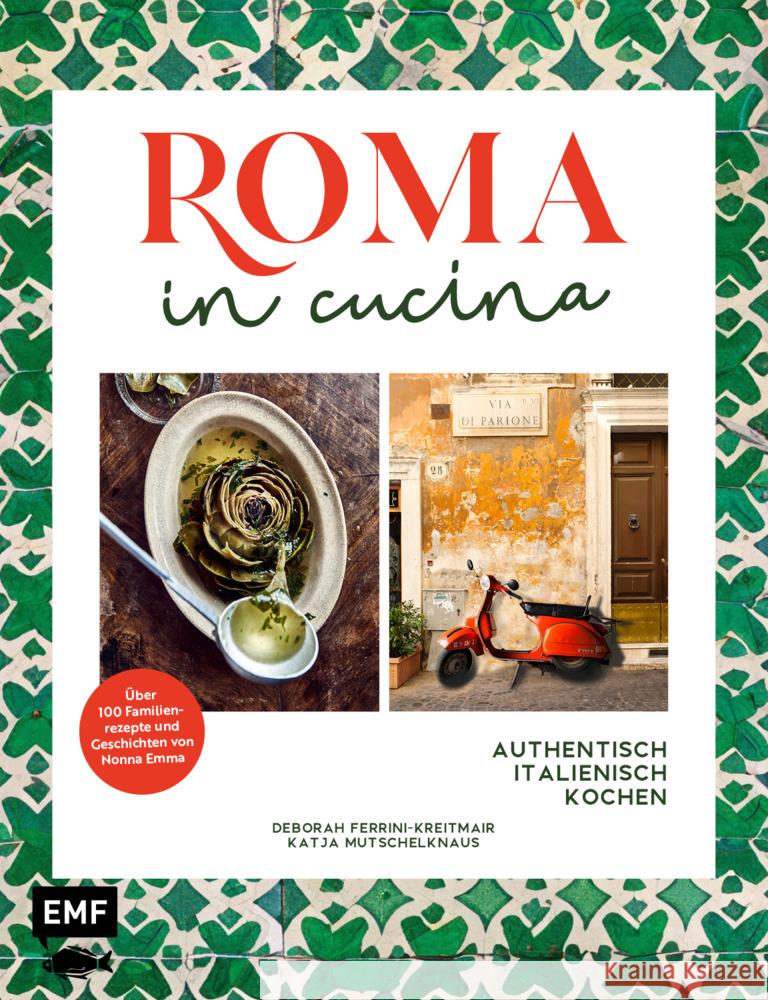 Roma in cucina - Italienisch Kochen Ferrini-Kreitmair, Deborah, Mutschelknaus, Katja 9783745916430 Edition Michael Fischer - książka