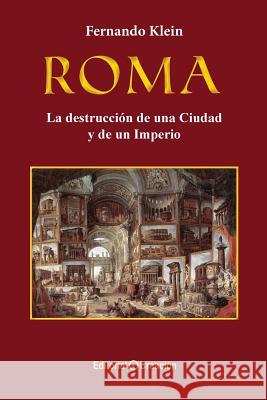 Roma, la destrucción de una Ciudad y de un Imperio Klein, Fernando 9788415676683 Editorial Creacion - książka