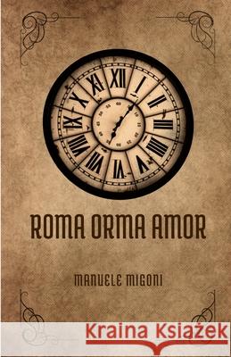 Roma Orma Amor Manuele Migoni 9781533489555 Createspace Independent Publishing Platform - książka