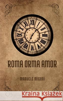 Roma Orma Amor Manuele Migoni 9781981894031 Createspace Independent Publishing Platform - książka