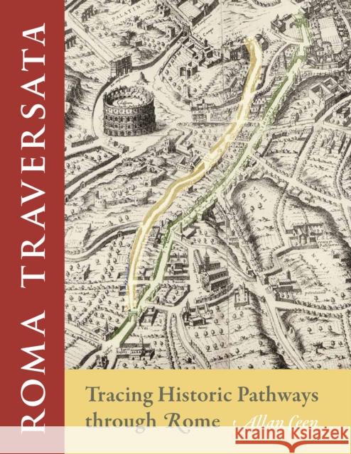 Roma Traversata: Tracing Historic Pathways Through Rome Ceen, Allan 9781501762901 Cornell University Press - książka