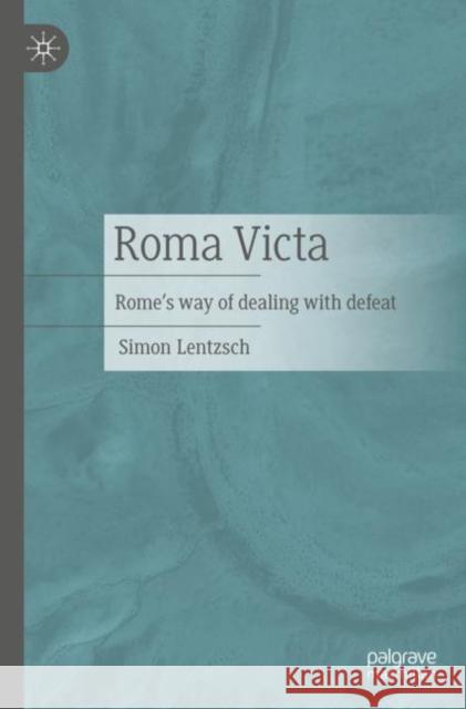 Roma Victa: Rome's way of dealing with defeat Simon Lentzsch 9783476059413 Palgrave MacMillan - książka