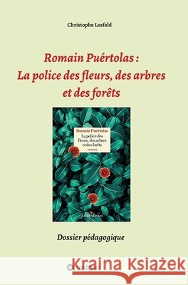 Romain Puértolas: La police des fleurs, des arbres et des forêts: Dossier pédagogique Losfeld, Christophe 9783347358393 Tredition Gmbh - książka