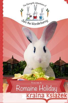 Romaine Holiday: The Bunnyrific Adventures of Juni the Wonderbunny Dr Jan S. Smith 9781492804659 Createspace - książka