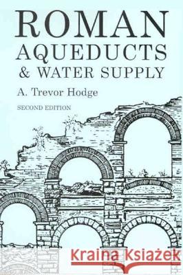 Roman Aqueducts and Water Supply A.Trevor Hodge 9780715631713  - książka