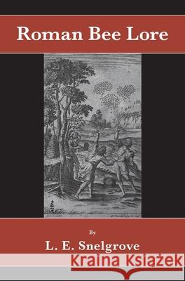 Roman Bee Lore L. E. Snelgrove 9781919200422 Northern Bee Books - książka