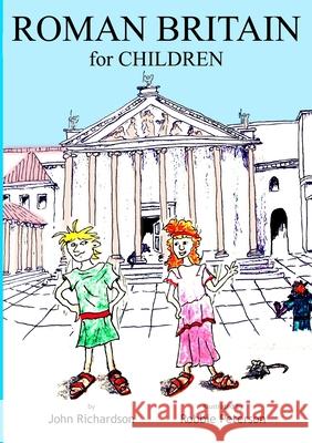 ROMAN BRITAIN for CHILDREN John Richardson 9781794843196 Lulu.com - książka