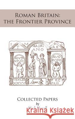 Roman Britain: the Frontier Province. Collected Papers Mark Hassall 9781906978426 Hobnob Press - książka