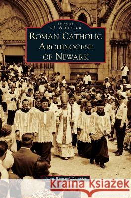 Roman Catholic Archdiocese of Newark Alan Bernard DeLozier 9781531650551 Arcadia Publishing Library Editions - książka