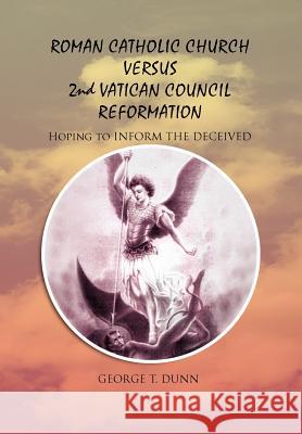 Roman Catholic Church Versus 2nd Vatican Council Reformation: Hoping to Save Souls Dunn, George T. 9781462848669 Xlibris Corporation - książka