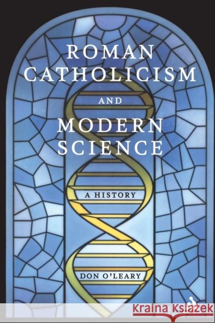 Roman Catholicism and Modern Science: A History O'Leary, Don 9780826429261 Continuum International Publishing Group - książka