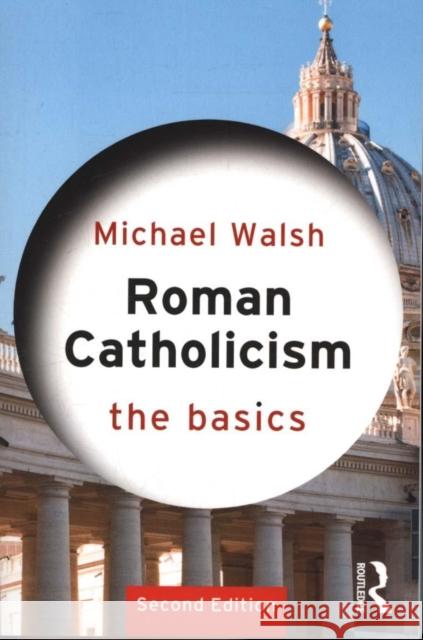 Roman Catholicism: The Basics Michael Walsh 9780415845014 Routledge - książka