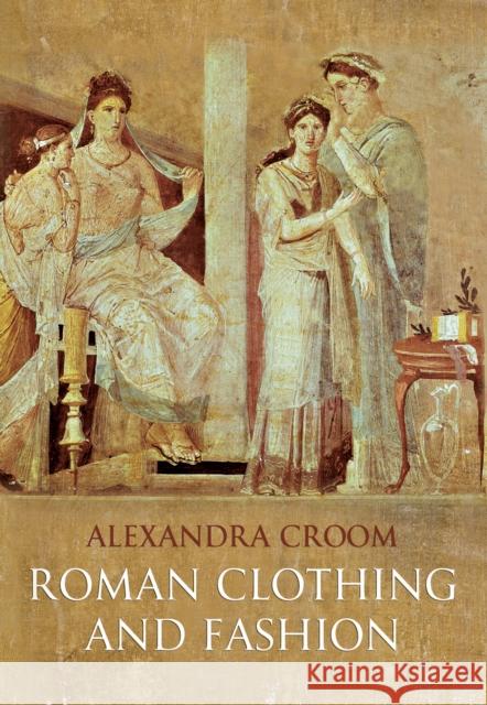 Roman Clothing and Fashion Alexandra Croom 9781848689770 Amberley Publishing - książka