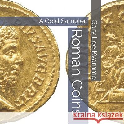 Roman Coins: A Gold Sampler Gary Lee Kvamme 9781688448667 Independently Published - książka