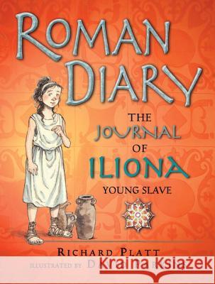 Roman Diary: The Journal of Iliona, Young Slave Richard Platt David Parkins 9780763670535 Candlewick Press (MA) - książka