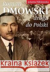 Roman Dmowski droga do Polski Niklewska Jolanta 9788367927628 RYTM - książka