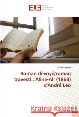 Roman dévoyé/roman travesti: Aline-Ali (1868) d'André Léo Laval, Charlotte 9786138412540 Éditions universitaires européennes - książka