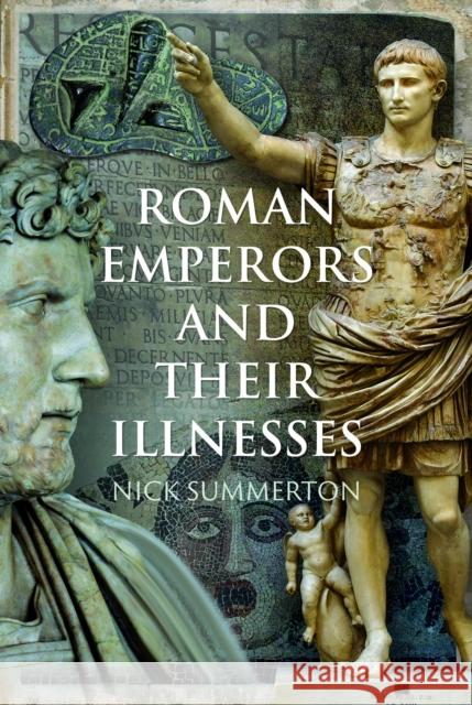 Roman Emperors and their Illnesses Nick Summerton 9781399094177 Pen and Sword History - książka
