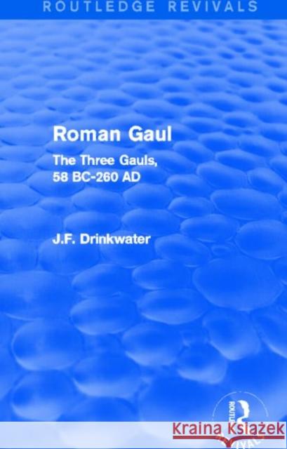 Roman Gaul (Routledge Revivals): The Three Provinces, 58 BC-AD 260 Drinkwater, John 9780415748612 Routledge - książka