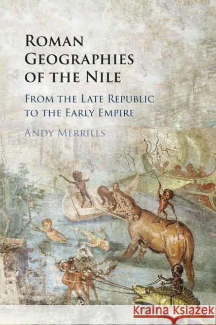 Roman Geographies of the Nile: From the Late Republic to the Early Empire Merrills, Andy 9781316628287 Cambridge University Press - książka