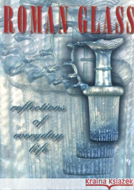 Roman Glass: Reflections of Everyday Life Stuart J. Fleming 9780924171512 University of Pennsylvania Museum Publication - książka