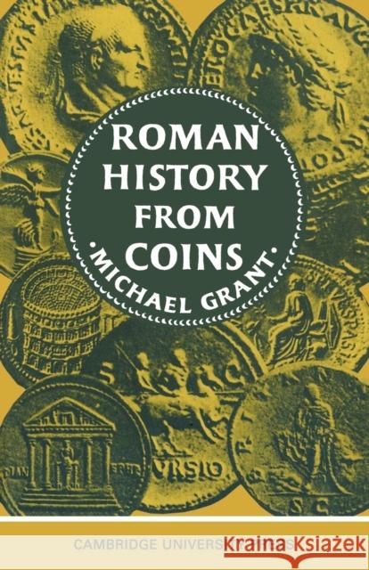 Roman History from Coins: Some Uses of the Imperial Coinage to the Historian Grant, Michael 9780521095495 Cambridge University Press - książka