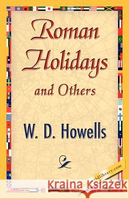 Roman Holidays and Others Howells W 9781421845784 1st World Library - książka