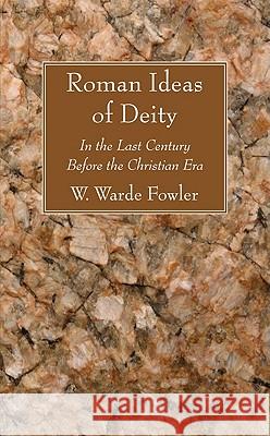 Roman Ideas of Deity W. Warde Fowler 9781606083079 Wipf & Stock Publishers - książka