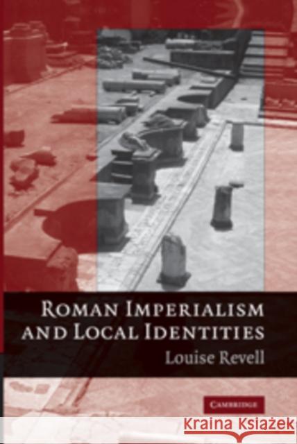 Roman Imperialism and Local Identities Louise Revell 9780521174732  - książka