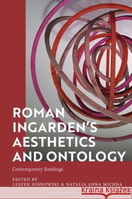 Roman Ingarden\'s Aesthetics and Ontology: Contemporary Readings Leszek Sosnowski Natalia Anna Michna 9781350321502 Bloomsbury Academic - książka