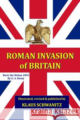 Roman Invasion of Britain: Beric, the Briton Klaus Schwanitz G. a. Henty 9781548564810 Createspace Independent Publishing Platform - książka