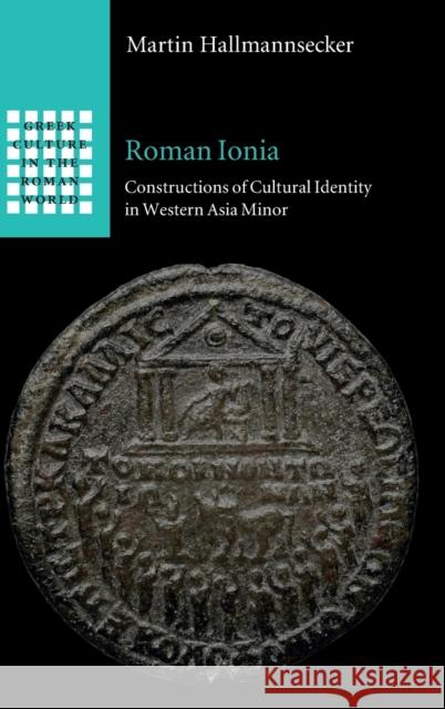 Roman Ionia: Constructions of Cultural Identity in Western Asia Minor Hallmannsecker, Martin 9781009150187 Cambridge University Press - książka