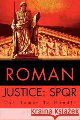 Roman Justice: Spqr: Too Roman to Handle Hart, Anne 9780595272822 Writers Advantage - książka