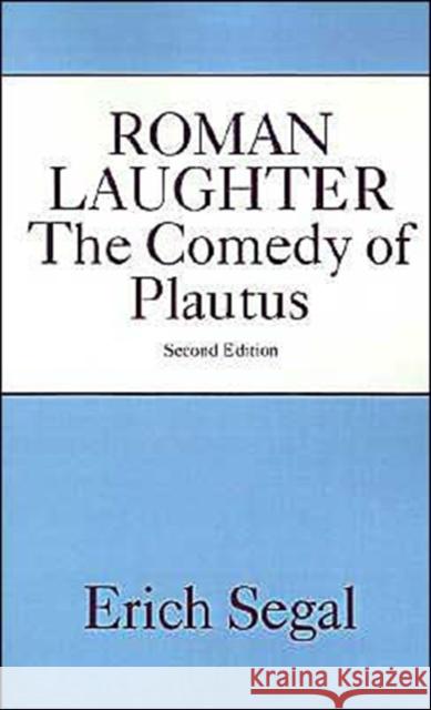 Roman Laughter: The Comedy of Plautus Segal, Erich 9780195041668 Oxford University Press - książka