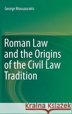 Roman Law and the Origins of the Civil Law Tradition George Mousourakis 9783319122670 Springer - książka