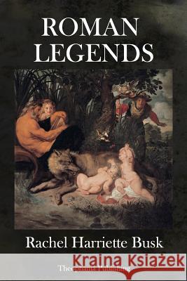 Roman Legends Rachel Harriette Busk 9781979242110 Createspace Independent Publishing Platform - książka