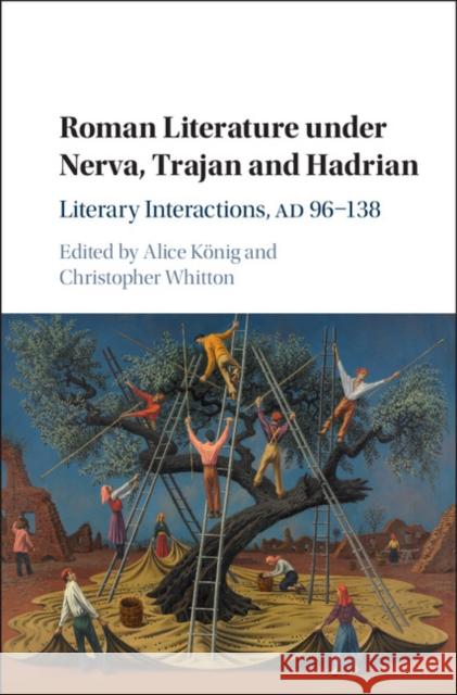 Roman Literature Under Nerva, Trajan and Hadrian: Literary Interactions, Ad 96-138 König, Alice 9781108420594 Cambridge University Press - książka