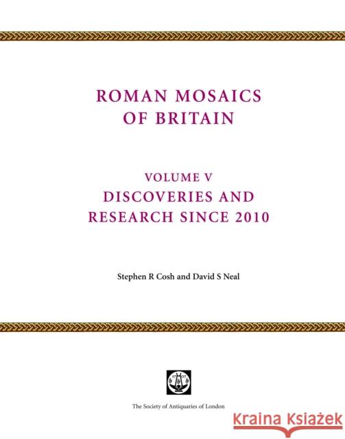 Roman Mosaics of Britain Volume V: Discoveries and research since 2010 David Neal 9780854313068 Society of Antiquaries of London - książka