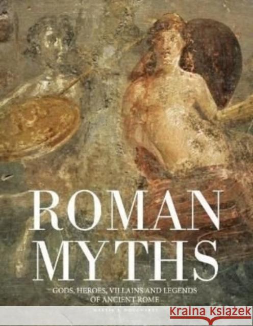 Roman Myths: Gods, Heroes, Villains and Legends of Ancient Rome Martin J. Dougherty 9781838861643 Amber Books - książka