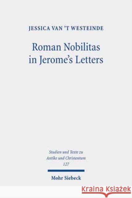 Roman Nobilitas in Jerome's Letters: Roman Values and Christian Asceticism for Socialites Jessica Van' 9783161593437 Mohr Siebeck - książka