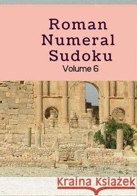 Roman Numeral Sudoku Volume 6 Heritage Printables 9781070675213 Independently Published - książka