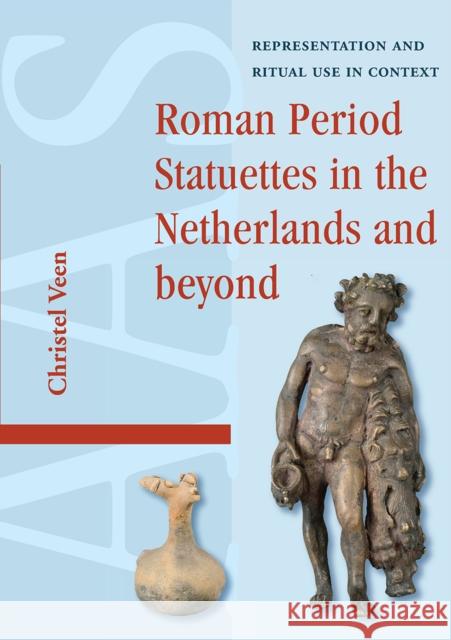 Roman Period Statuettes in the Netherlands and Beyond: Representation and Ritual Use in Context Christel Veen 9781041185635 Routledge - książka