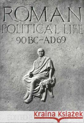 Roman Political Life, 90BC-AD69 T. P. Wiseman 9780859892254 Liverpool University Press - książka