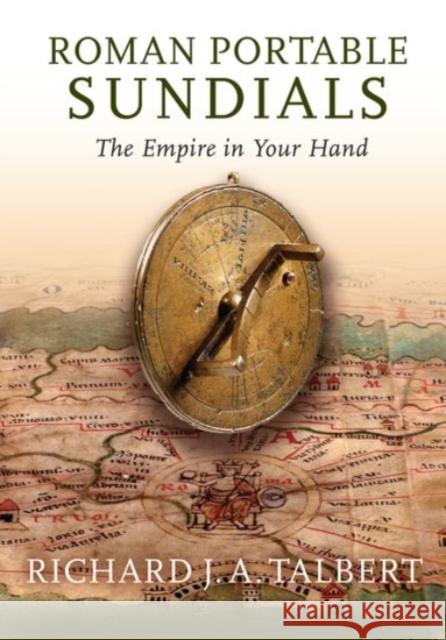 Roman Portable Sundials: The Empire in Your Hand Richard J. a. Talbert 9780190273484 Oxford University Press, USA - książka