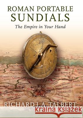 Roman Portable Sundials: The Empire in Your Hand Richard J. a. Talbert 9780197503669 Oxford University Press, USA - książka