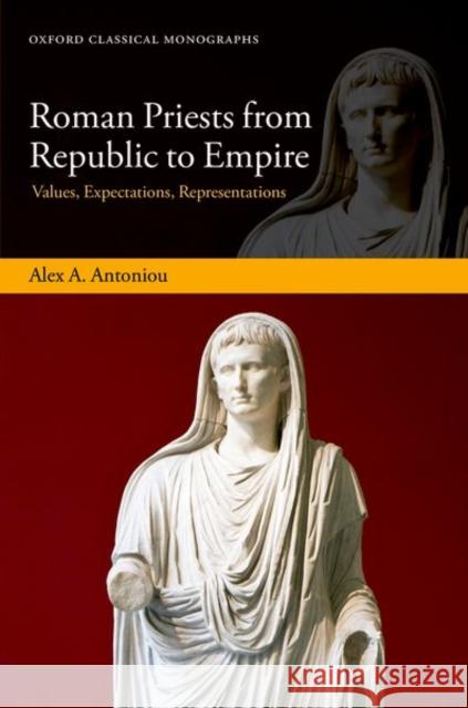 Roman Priests from Republic to Empire Alex A. (Lecturer in Classics, Lecturer in Classics, University of Glasgow) Antoniou 9780198983699 Oxford University Press - książka